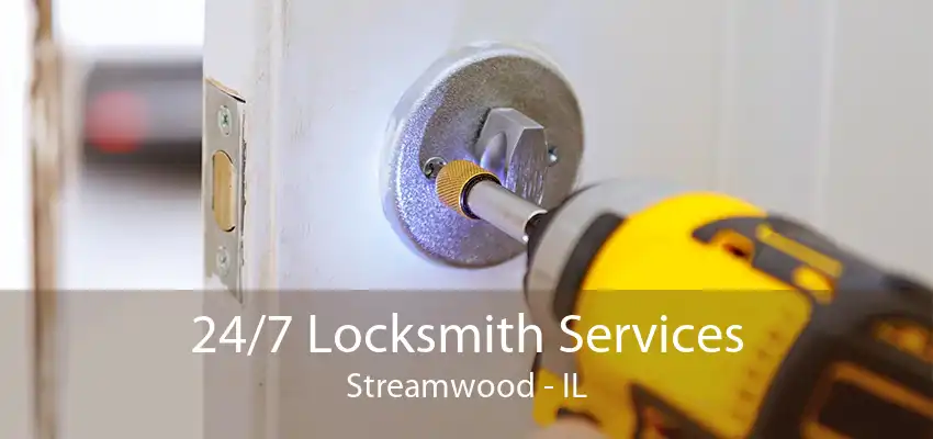 24/7 Locksmith Services Streamwood - IL