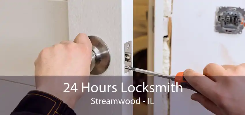 24 Hours Locksmith Streamwood - IL