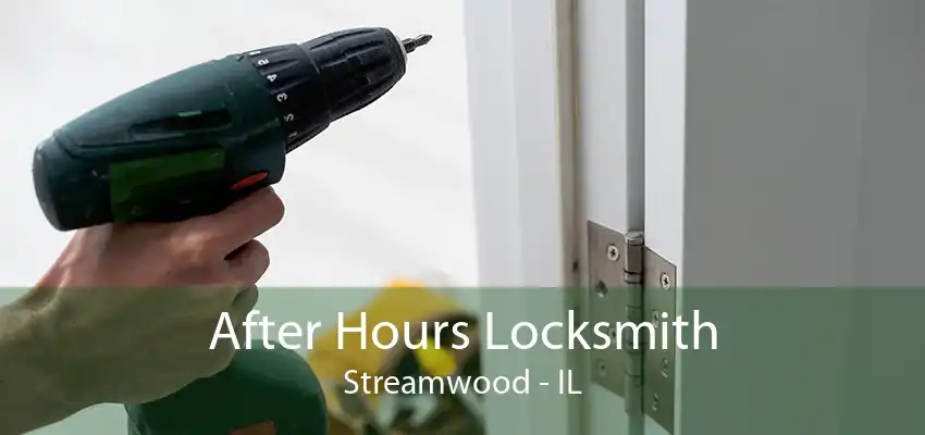 After Hours Locksmith Streamwood - IL