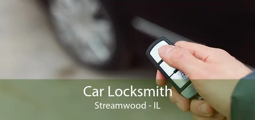 Car Locksmith Streamwood - IL