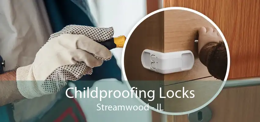 Childproofing Locks Streamwood - IL