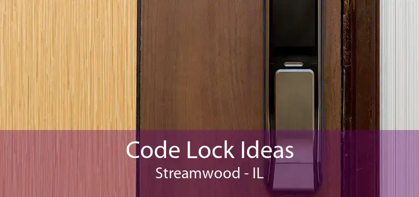 Code Lock Ideas Streamwood - IL