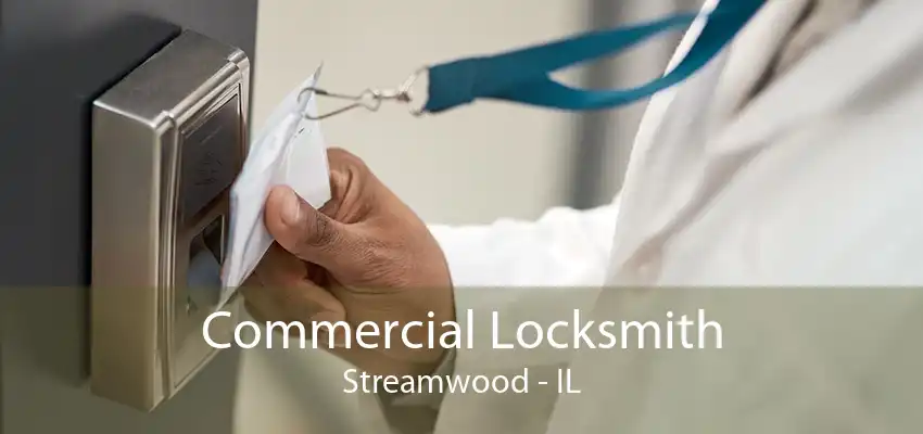 Commercial Locksmith Streamwood - IL