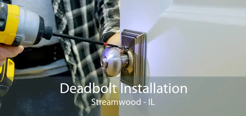 Deadbolt Installation Streamwood - IL