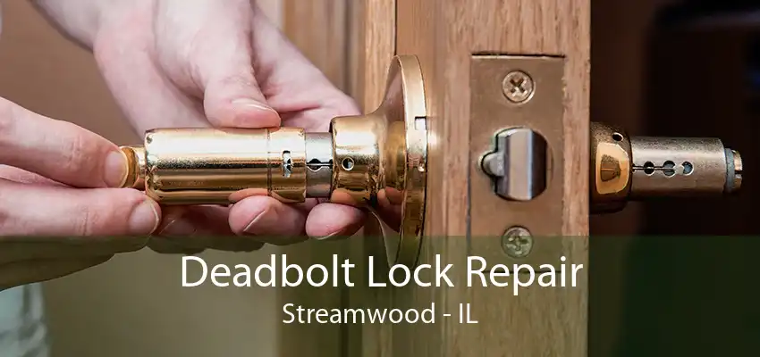 Deadbolt Lock Repair Streamwood - IL