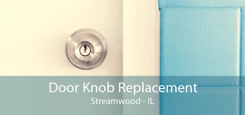 Door Knob Replacement Streamwood - IL