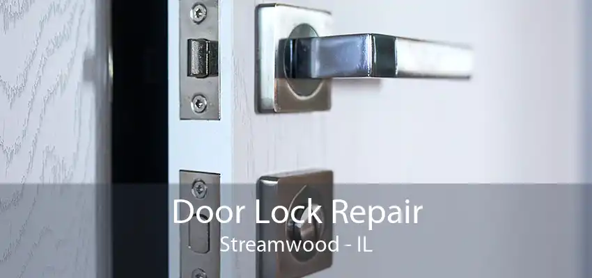 Door Lock Repair Streamwood - IL