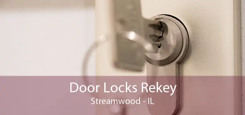 Door Locks Rekey Streamwood - IL