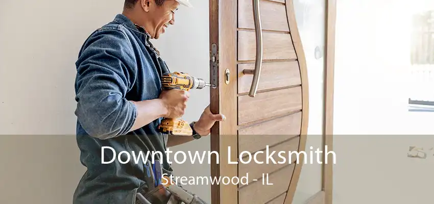 Downtown Locksmith Streamwood - IL