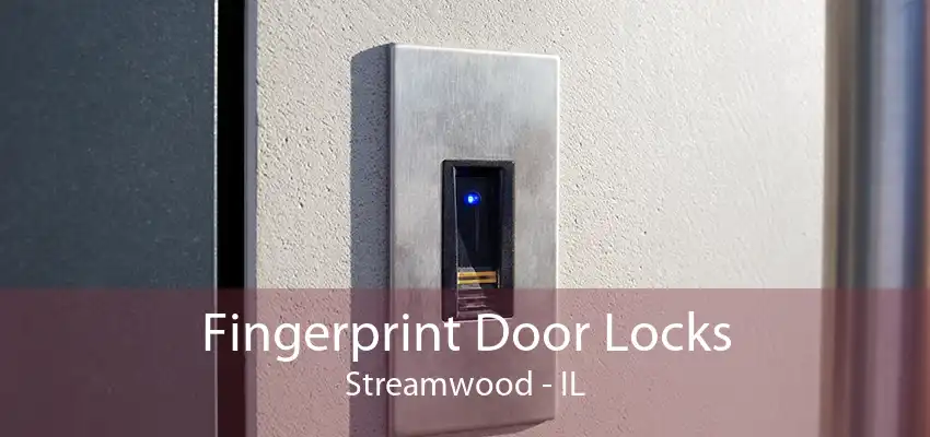 Fingerprint Door Locks Streamwood - IL