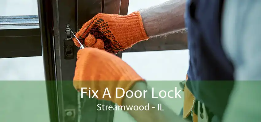 Fix A Door Lock Streamwood - IL