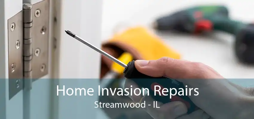 Home Invasion Repairs Streamwood - IL