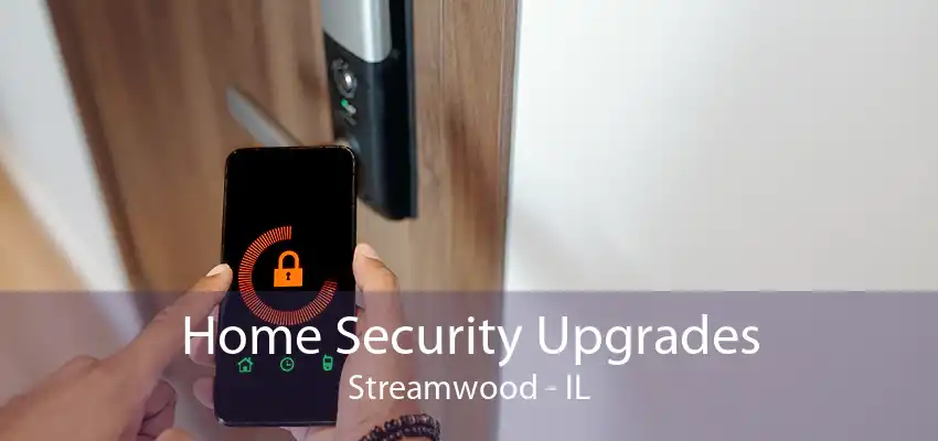 Home Security Upgrades Streamwood - IL