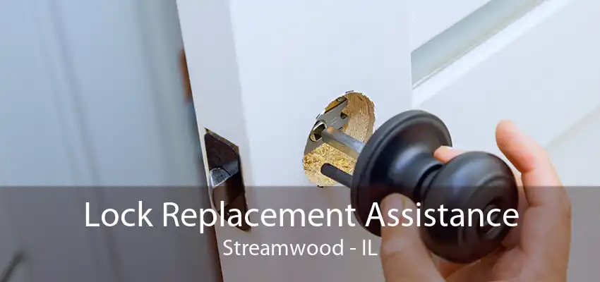 Lock Replacement Assistance Streamwood - IL