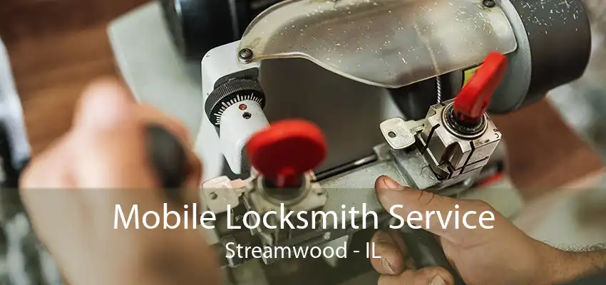 Mobile Locksmith Service Streamwood - IL