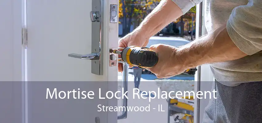 Mortise Lock Replacement Streamwood - IL