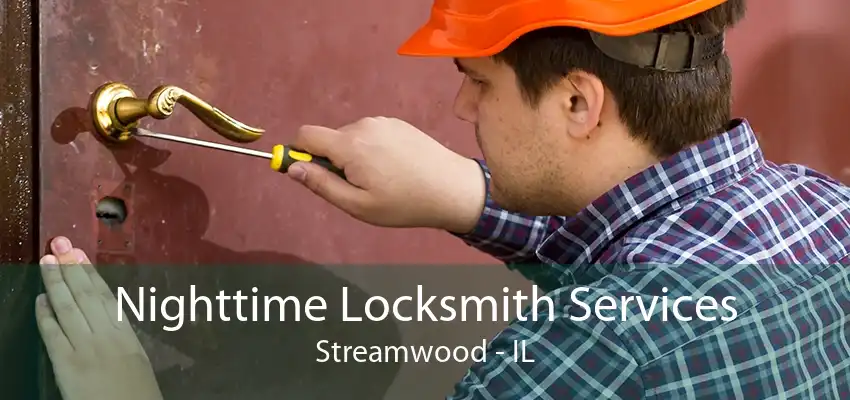 Nighttime Locksmith Services Streamwood - IL