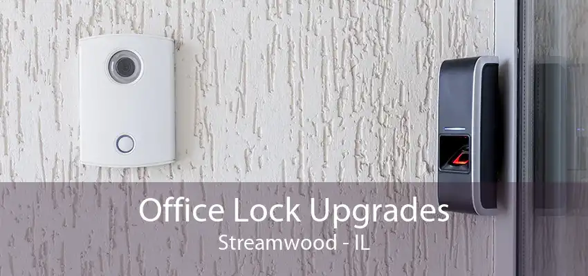 Office Lock Upgrades Streamwood - IL