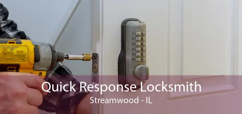 Quick Response Locksmith Streamwood - IL