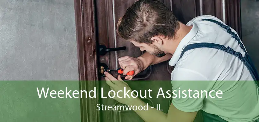 Weekend Lockout Assistance Streamwood - IL